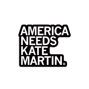 America Needs Kate Martin Die-Cut Sticker